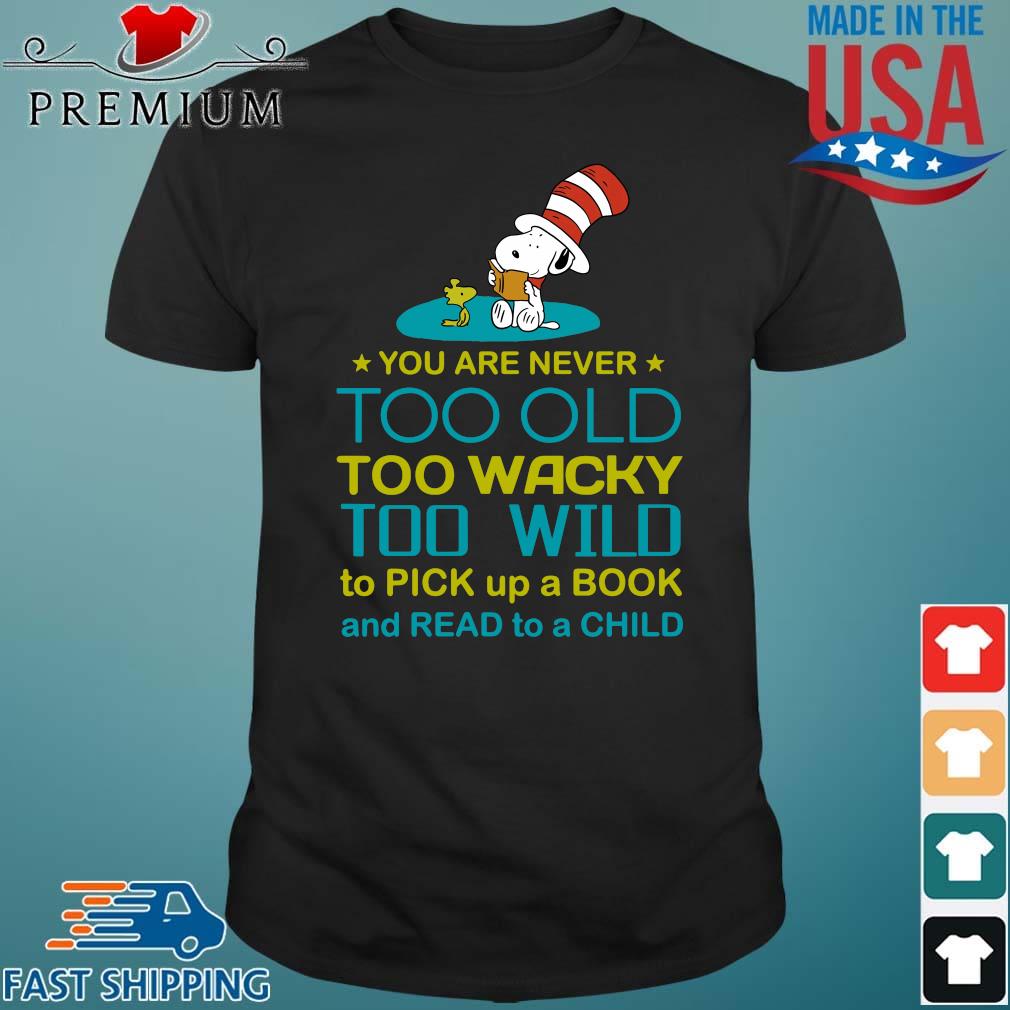 Snoopy and Woodstock you are never too old too wacky too wild to pick up a book shirt