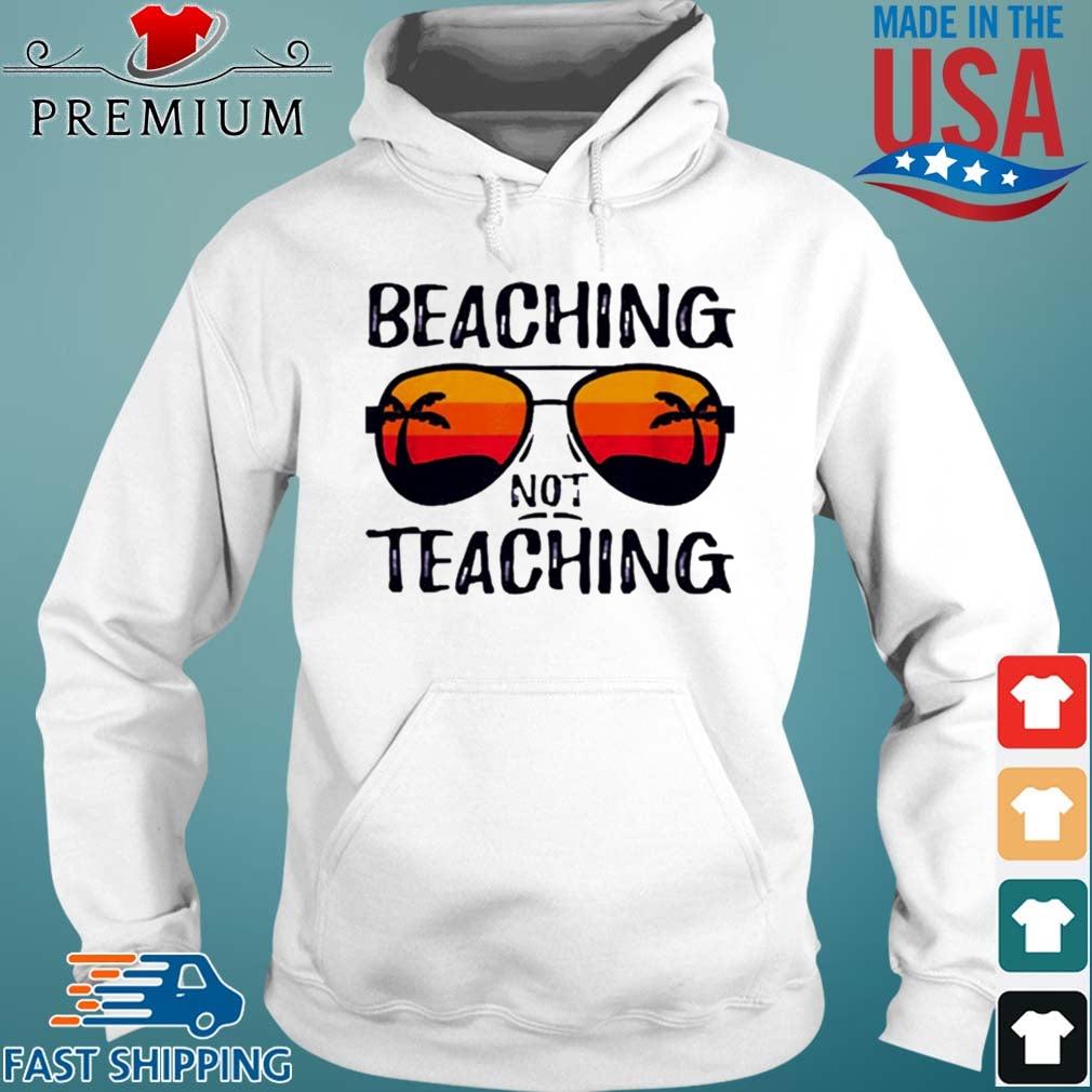 Beaching Not Teaching Sunset Shirt Hoodie trang