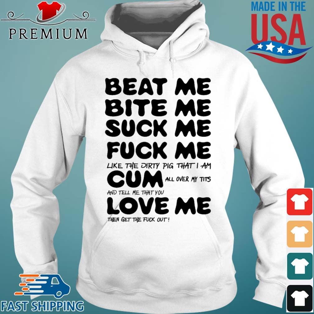 Beat Me Bite Me Suck Me Fuck Me Kourtney Kardashian Shirt Hoodie trang