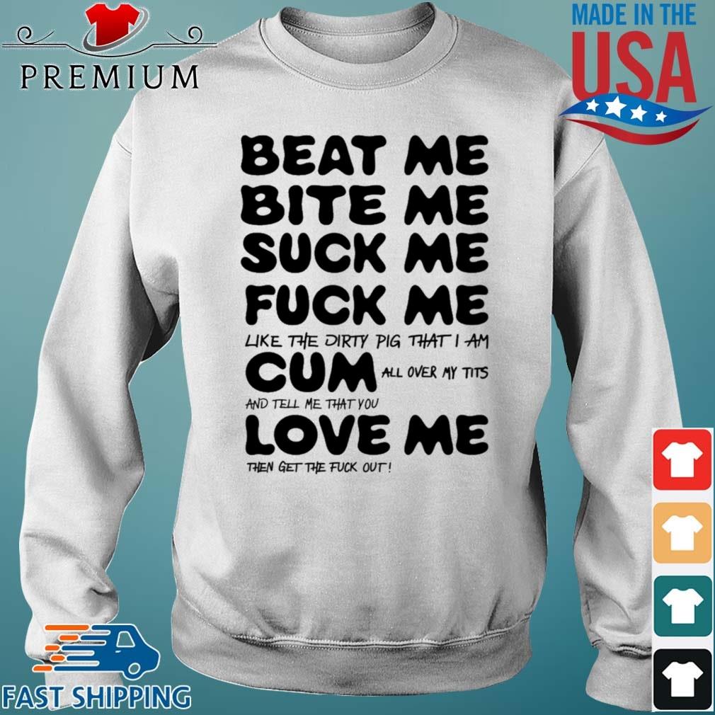 Beat Me Bite Me Suck Me Fuck Me Kourtney Kardashian Shirt Sweater trang