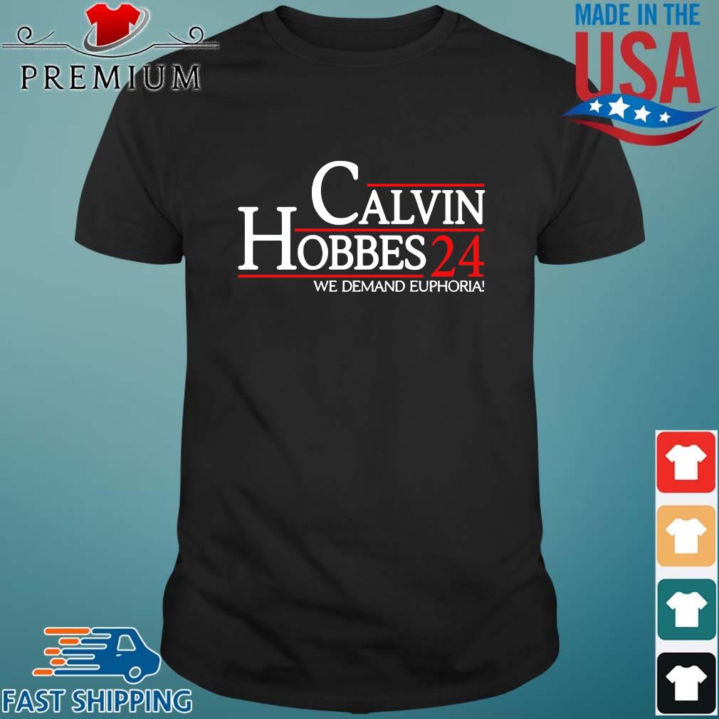 Calvin hobbes 24 we demand euphoria shirt