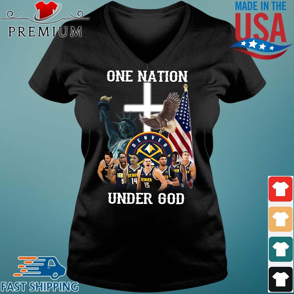 Denver Nuggets One Nation Under God Shirt,Sweater, Hoodie, And Long Sleeved, Ladies, Tank Top