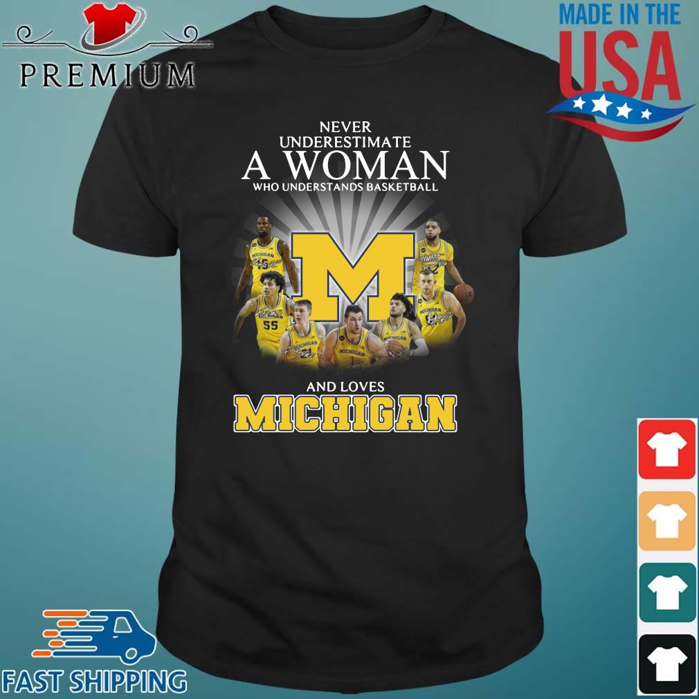 Never Underestimate A Woman Who Understands Basketball And Loves Michigan Shirt