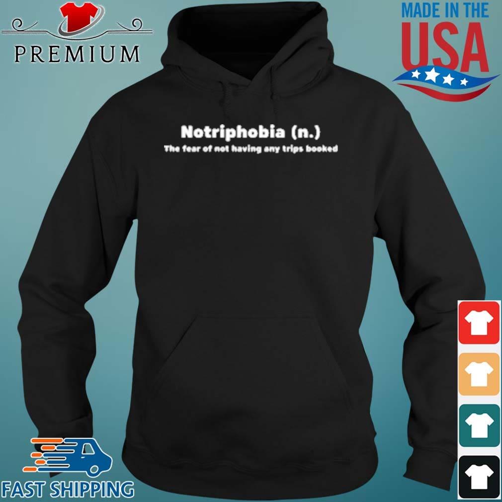 Notriphobia The Fear Of Not Shirt Having Any Tips Booked Shirt Hoodie den