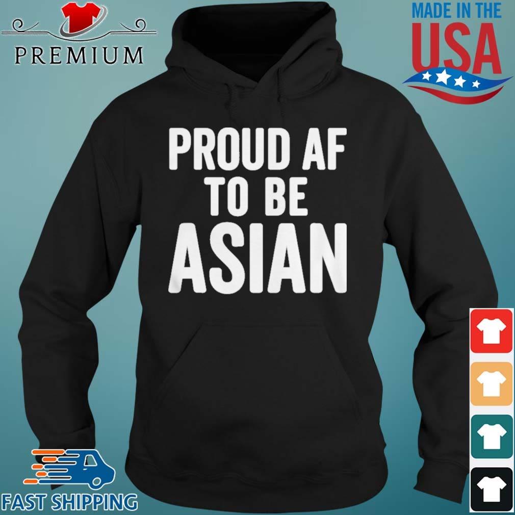 Proud Af To Be Asian AAPI Asian American Pride Shirt Hoodie den