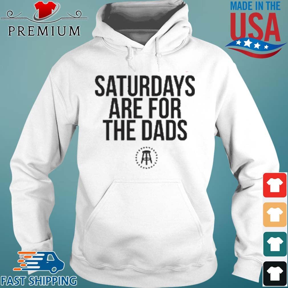 Saturdays Are For The Dads Toddler Shirt Hoodie trang