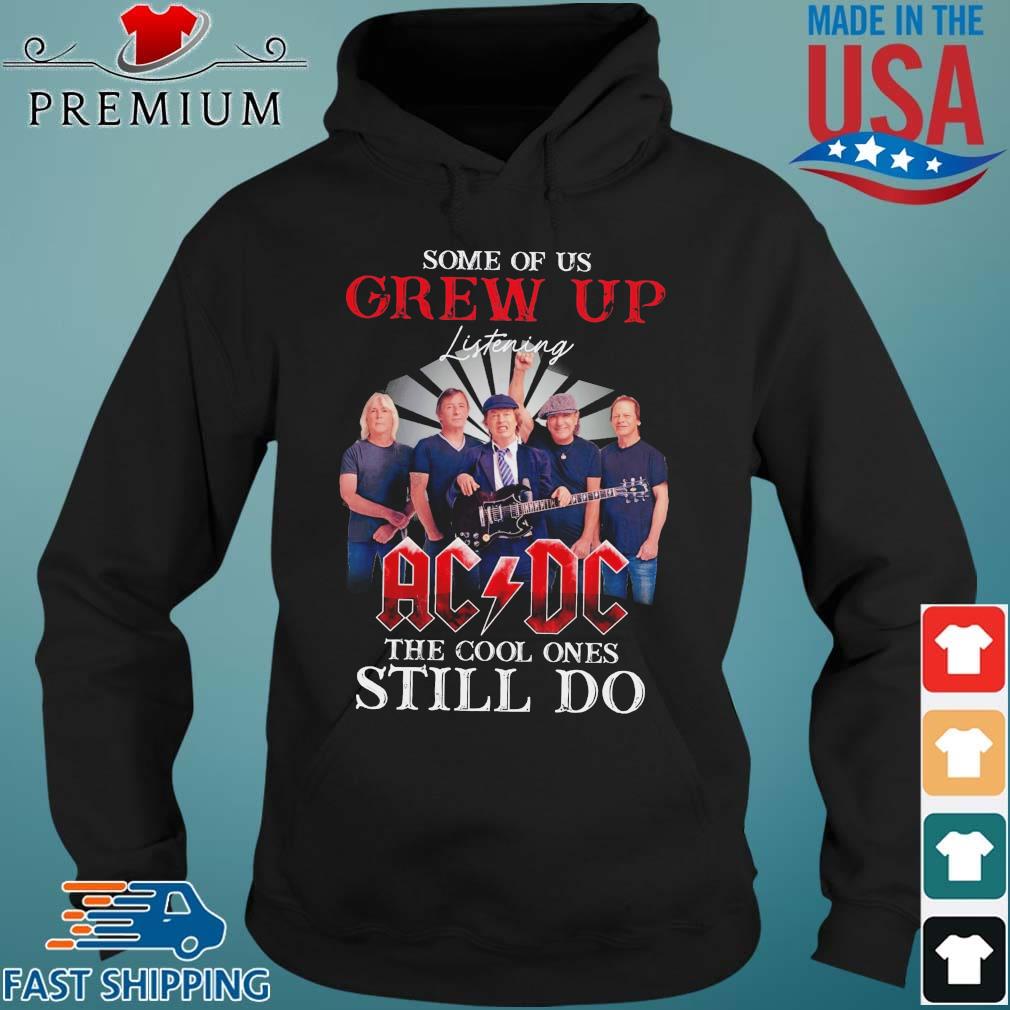 Some Of Us Grew Up ACDC The Cool Ones Still Do Shirt Hoodie den