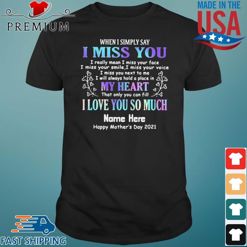 When I Symply Say I Miss My Heart I Love You So Much Shirt