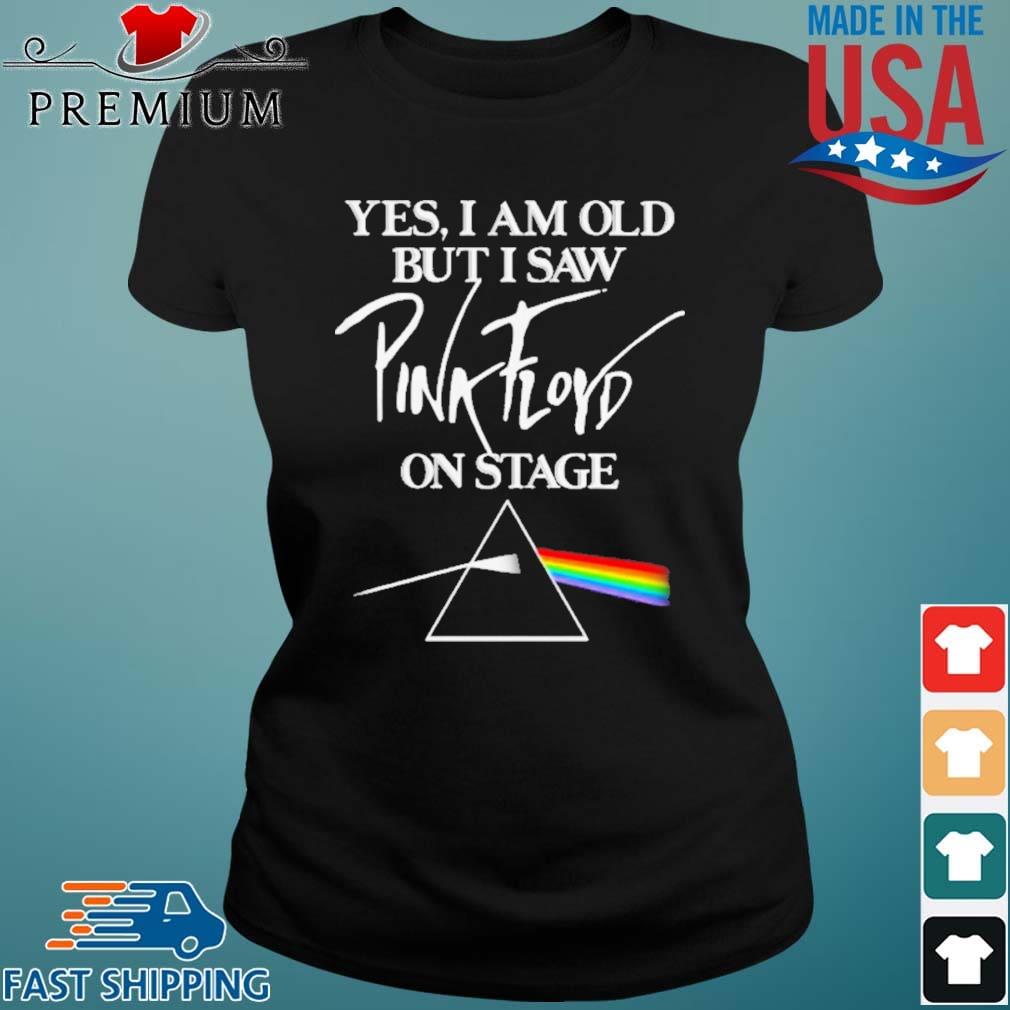 Yes I Am Old But I Saw Pink Floyd On Stage Rainbow Shirt Ladies den