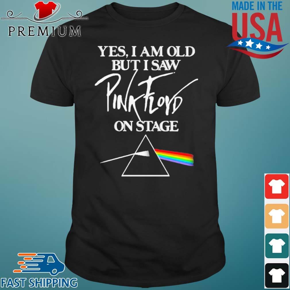 Yes I Am Old But I Saw Pink Floyd On Stage Rainbow Shirt