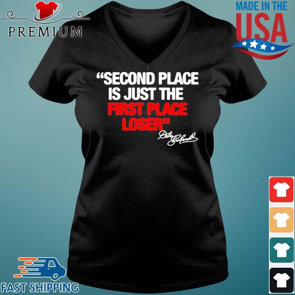 Dale Earnhardt Second Place Is Just The First Place Loser Signature Shirt Sweater Hoodie And Long Sleeved Ladies Tank Top