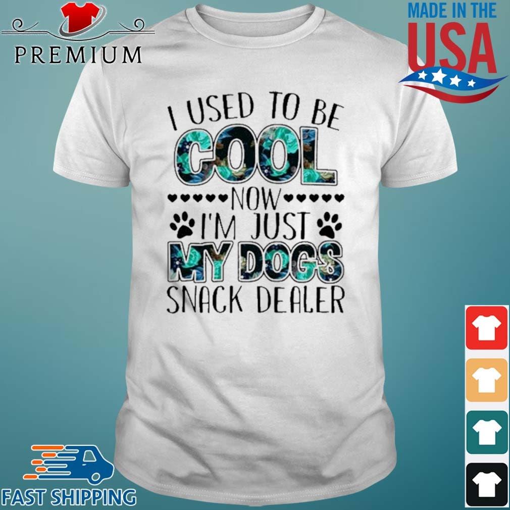 I Used To Be Cool Now I’m Just My Dogs Snack Dealer Shirt