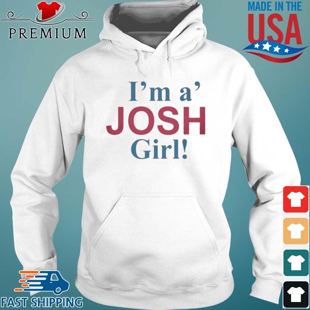 I’m A’ Josh Girl Shirt Hoodie trang