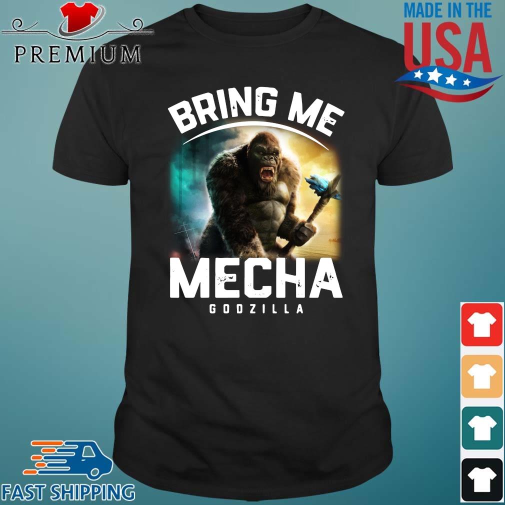 King Kong bring Me Mechagodzilla shirt