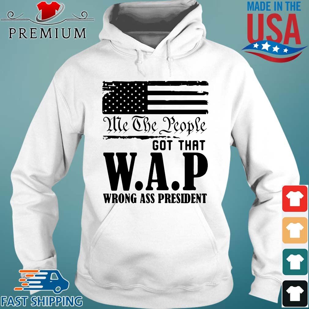 Me The People Got That Wap Wrong Ass President Shirt Hoodie trang