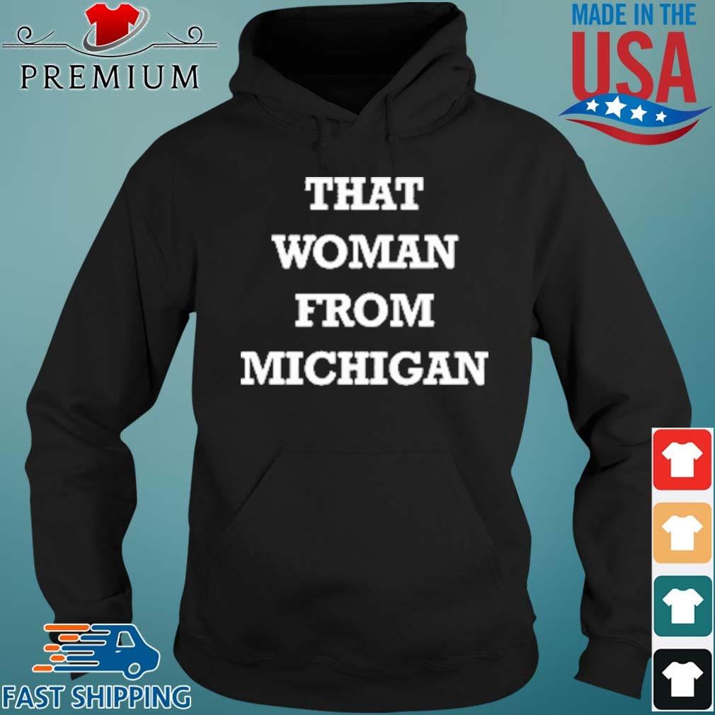 That Woman From Michigan Shirt Hoodie den