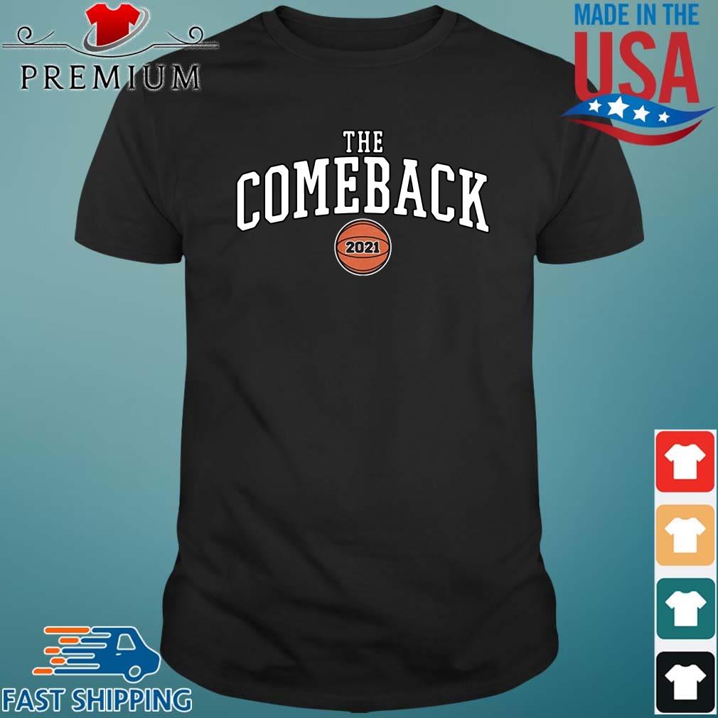 The Comeback Basketball 2021 Shirt