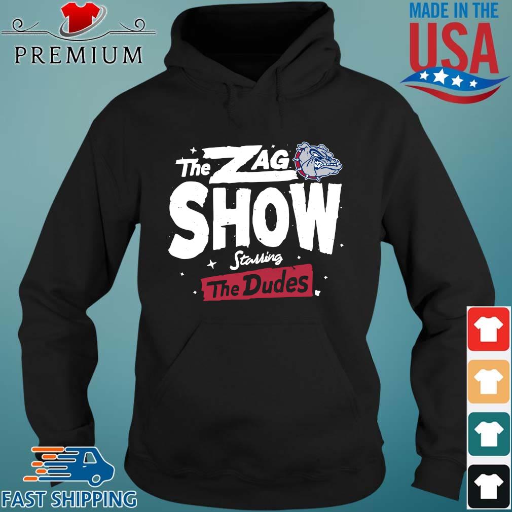 The Zag Show Starring The Dudes Gonzaga Bulldogs Shirt Hoodie den