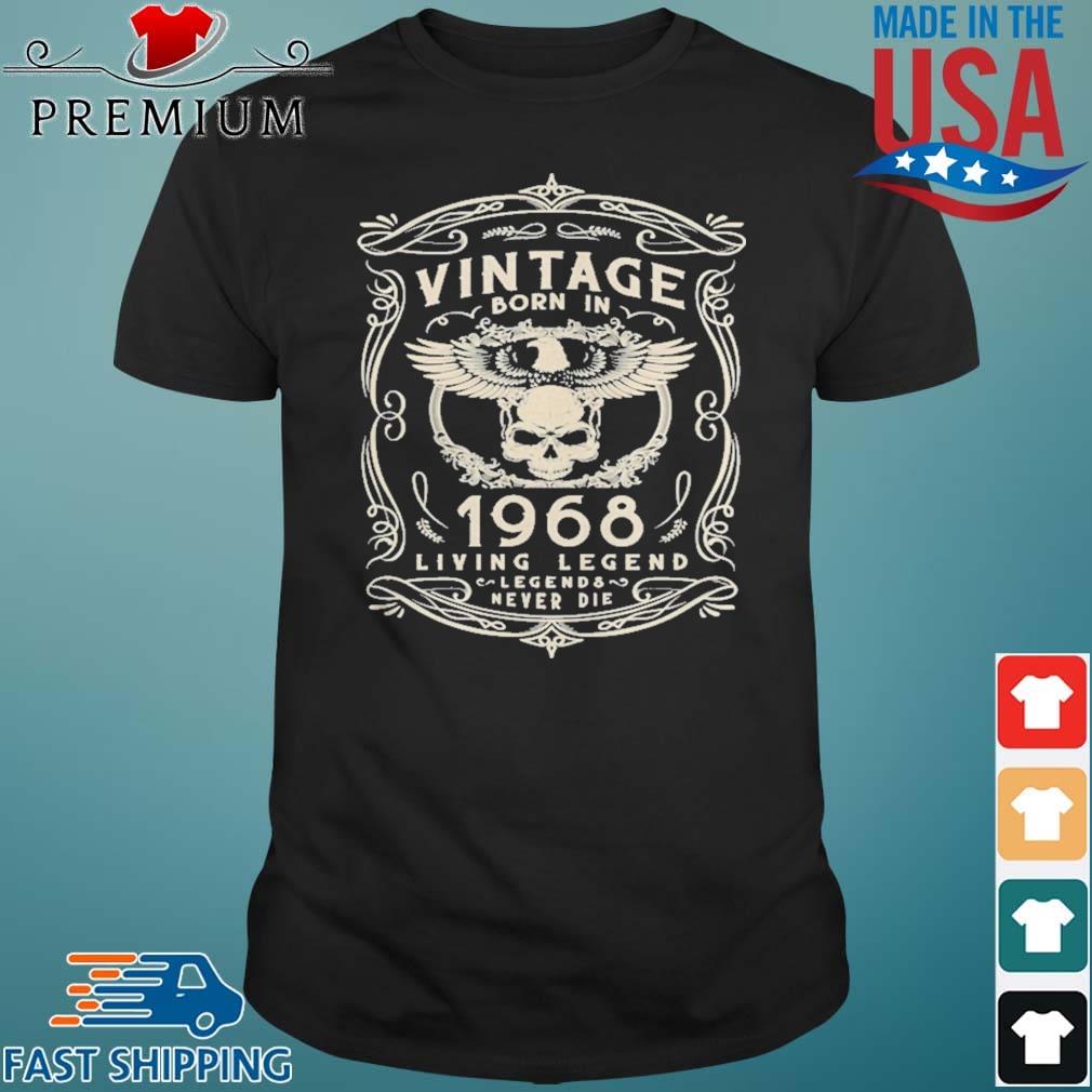 Vintage Born in 1968 Living Legend Never Die Birthday Skull Shirt