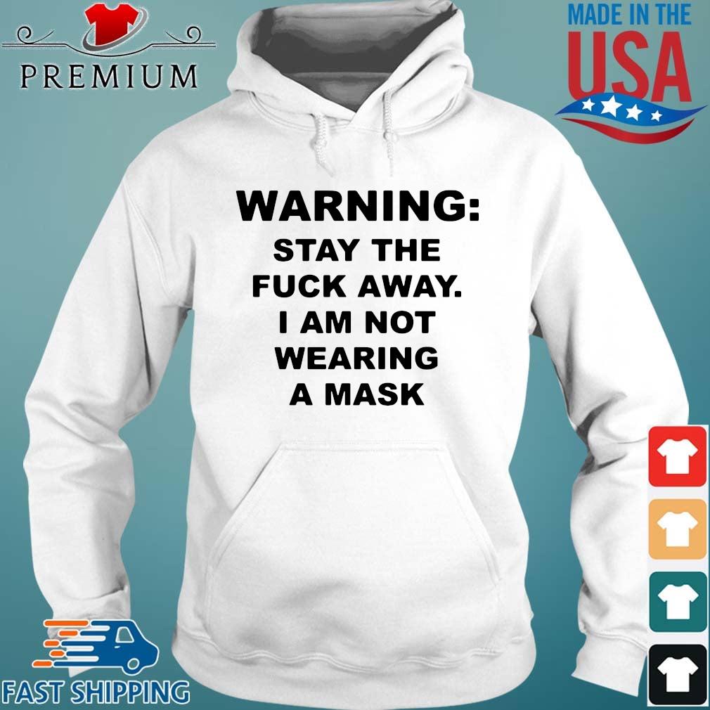 Warning stay the fuck away I am not wearing a mask s Hoodie trang
