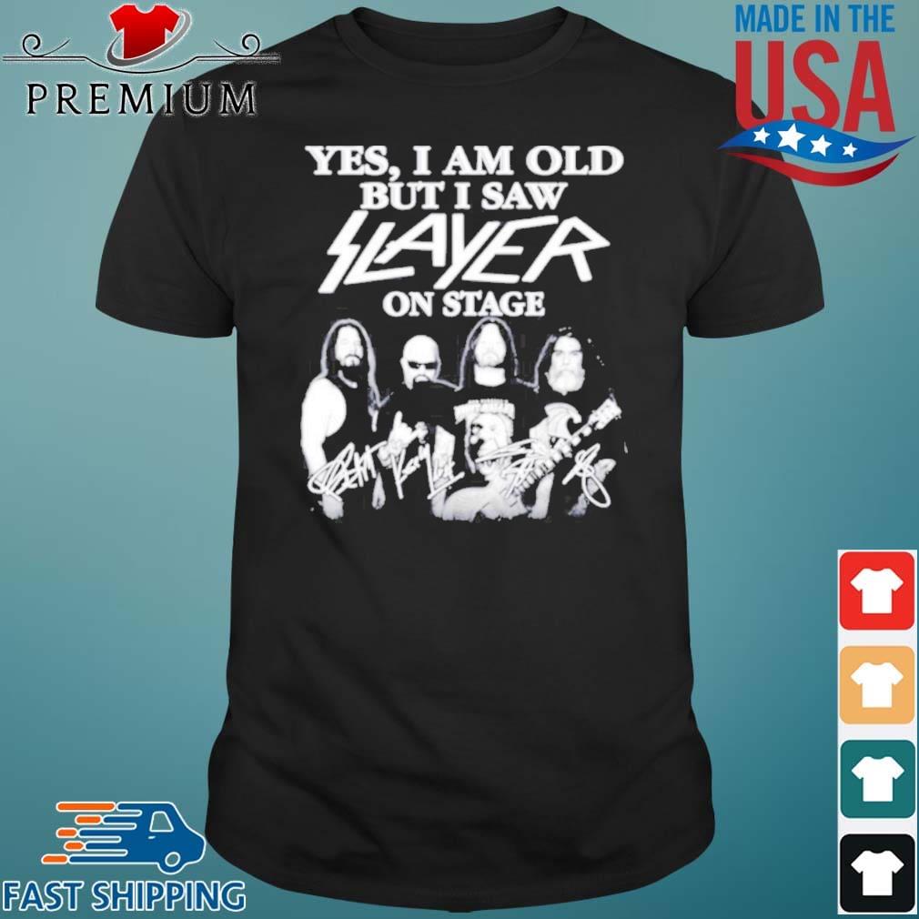 Yes I Am Old But I Saw Slayer On Stage Signatures Shirt