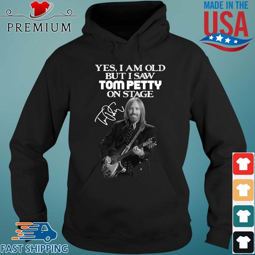 Yes I am old but I saw Tom Petty on stage signature t-s Hoodie den