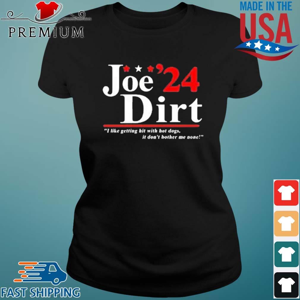 Joe Dirt 2024 I Like Getting Hit With Hot Dogs Shirt Ladies den