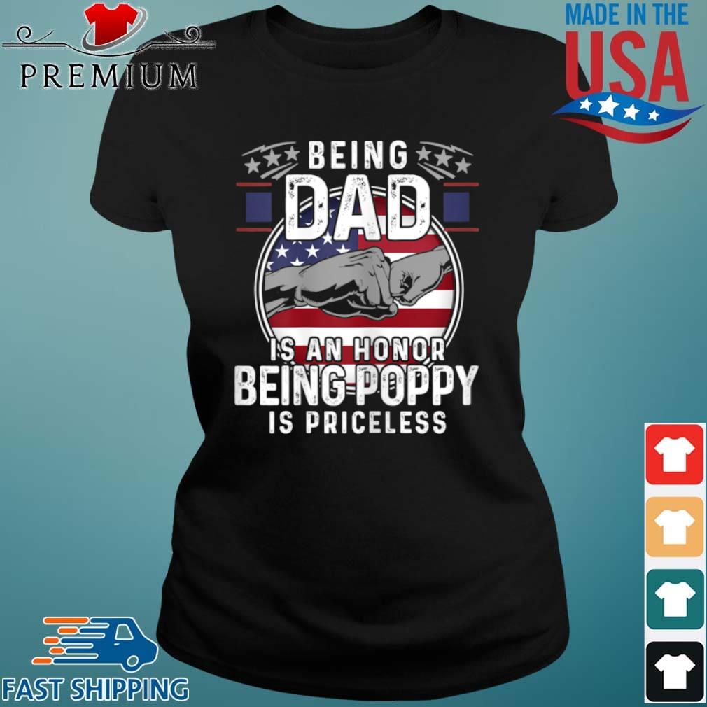Womens Being Dad Is An Honor Being Poppy Is Priceless Shirt Ladies den