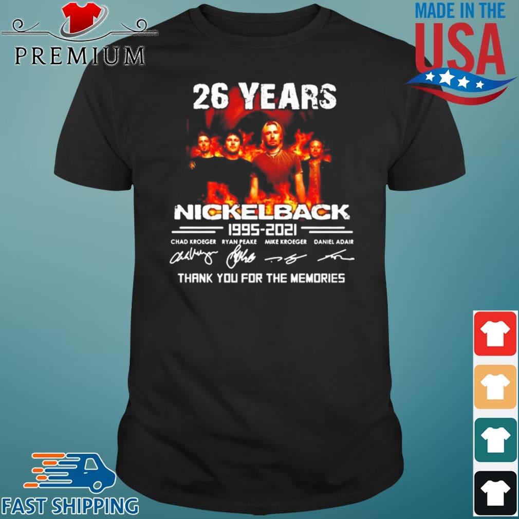 26 Years Of Nickelback 1995 2021 Thank You For The Memories Shirt