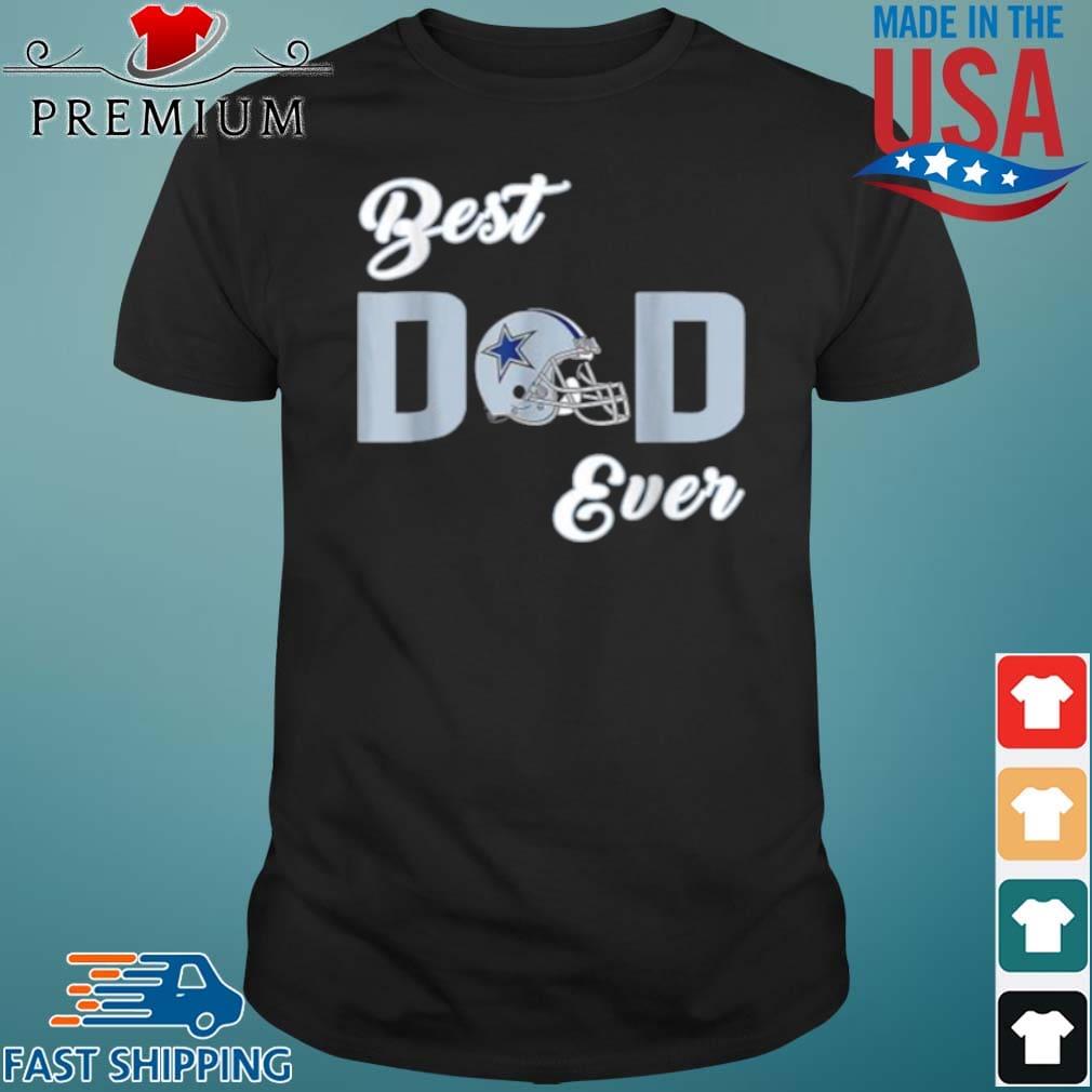 Dallas Fan Cowboys Best Dad Ever Fathers Day Gift Shirt – Fantasywears