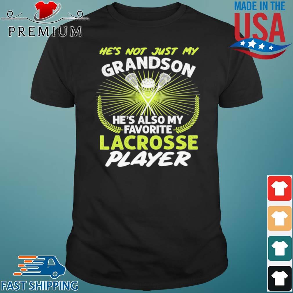 He's Not Just My Grandson He's Also My Favorite Lacrosse Player Shirt