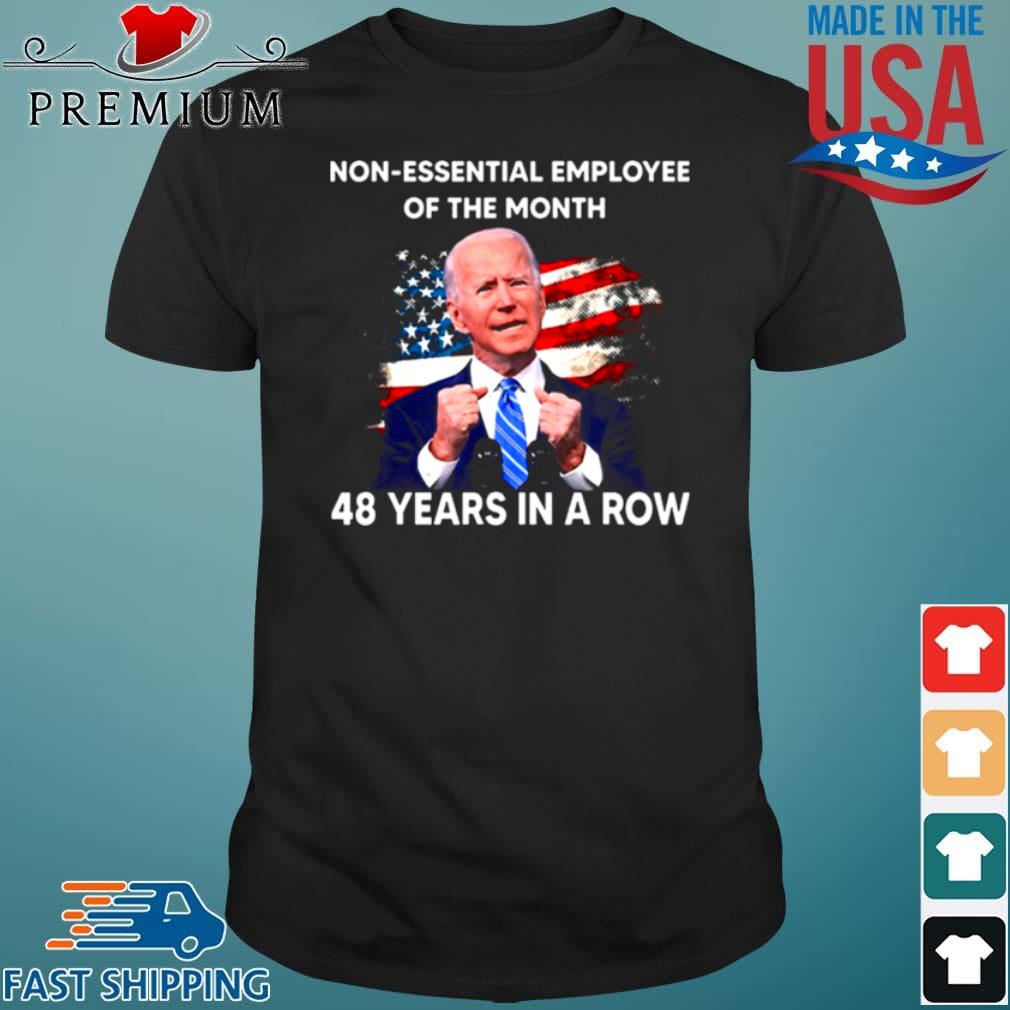 Joe Biden Non Essential Employee Of The Month 48 Years In A Row Shirt