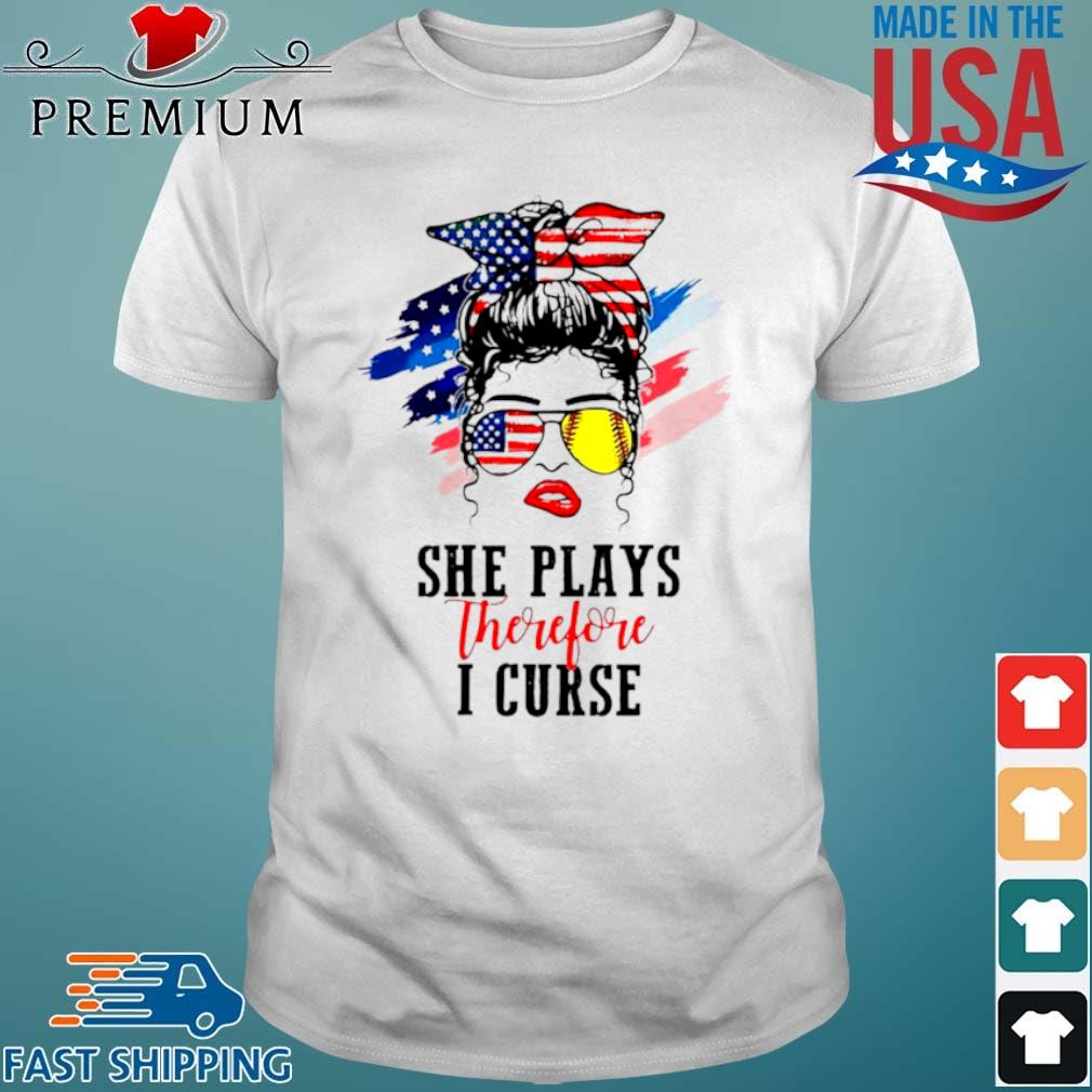 Softball Girl She Play Therefore I Curse 4th Of July Shirt