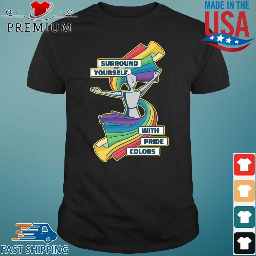 LGBT surround yourself with pride colors shirt