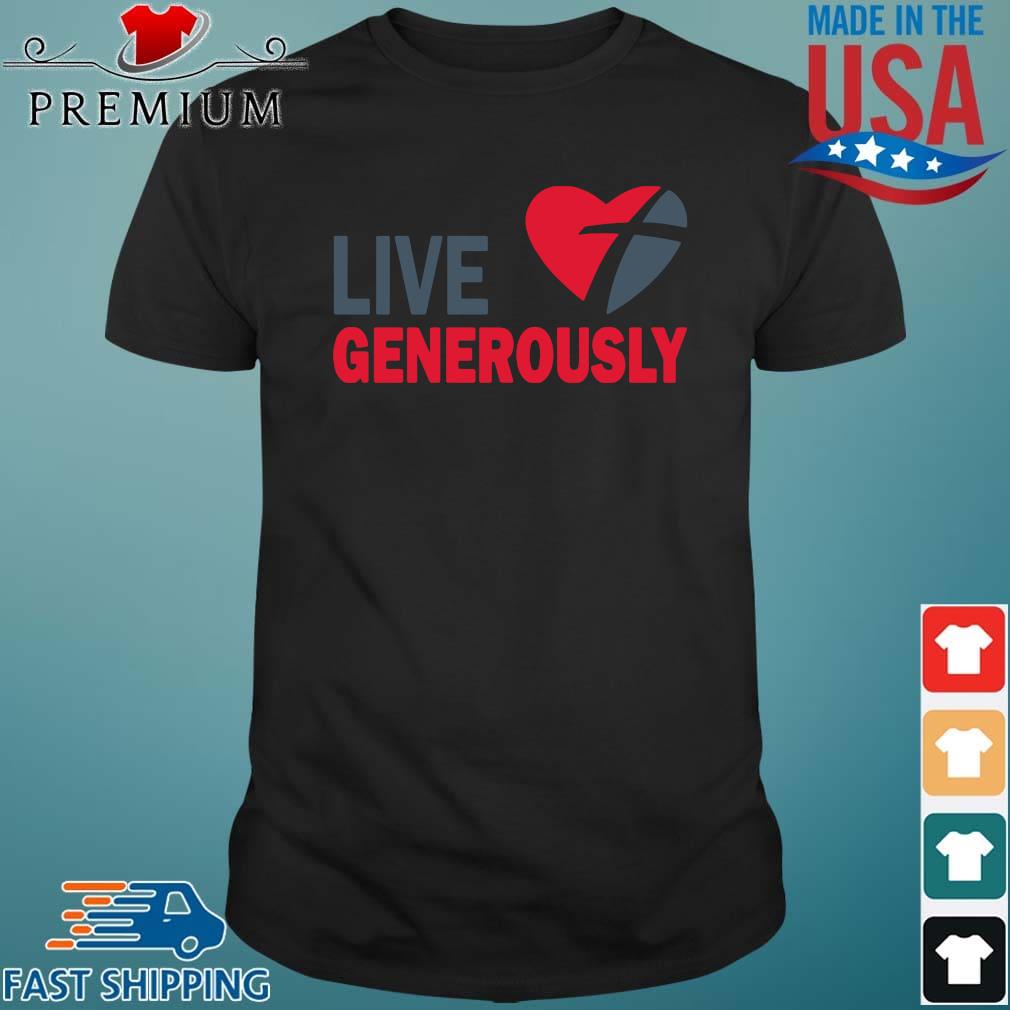 Live generously shirt