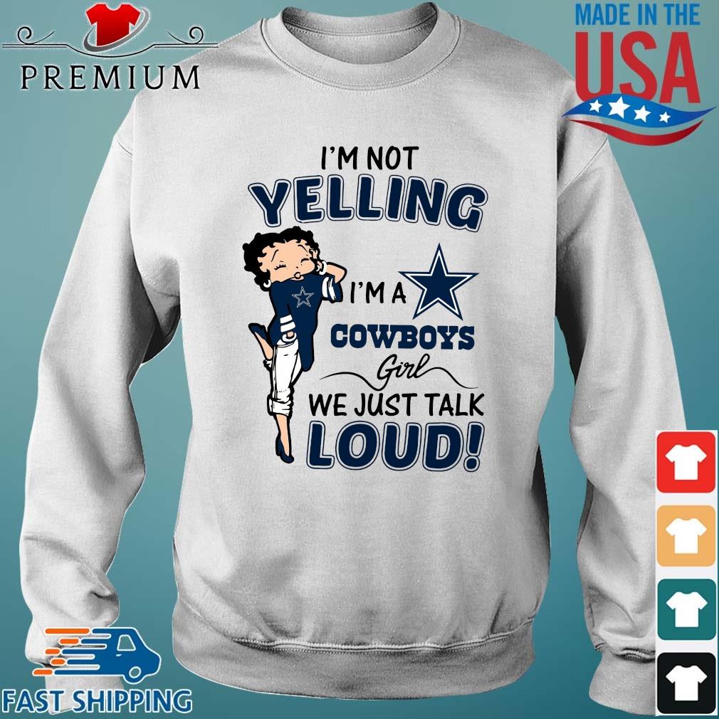 I'm Not Yelling I'm A Dallas Cowboys Girl We Just Talk Loud T-Shirts