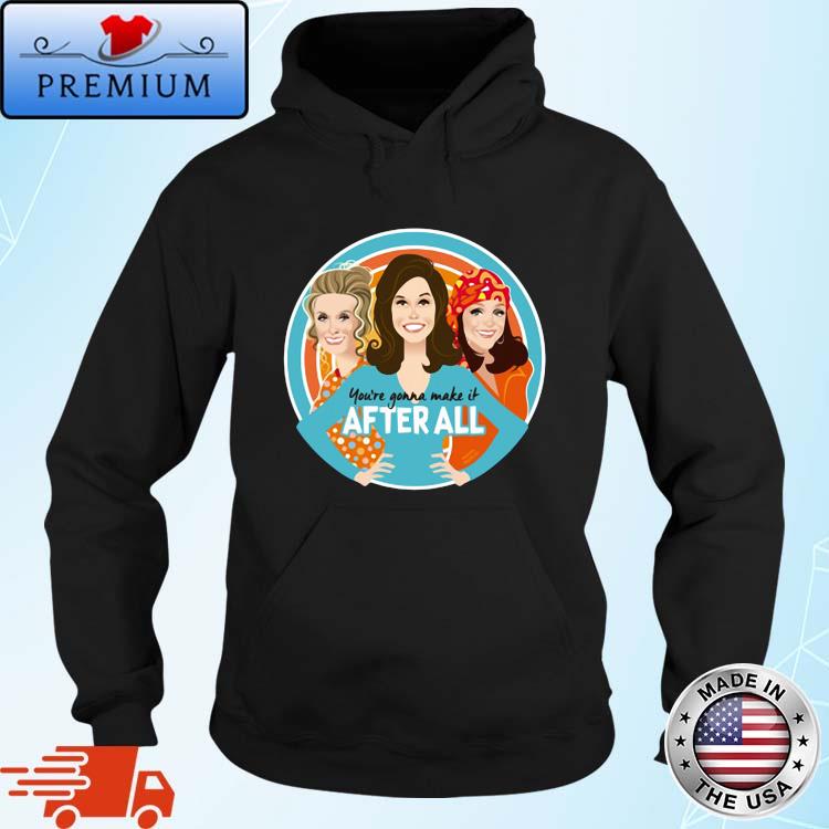 Mary Tyler Moore you're gonna make it after all s Hoodie