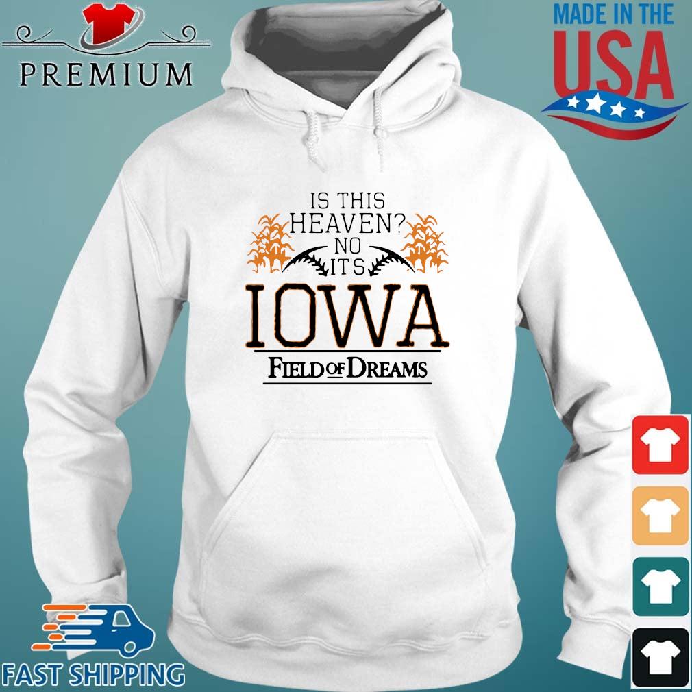 Original Is this heaven no it's Iowa field of dreams s Hoodie trang