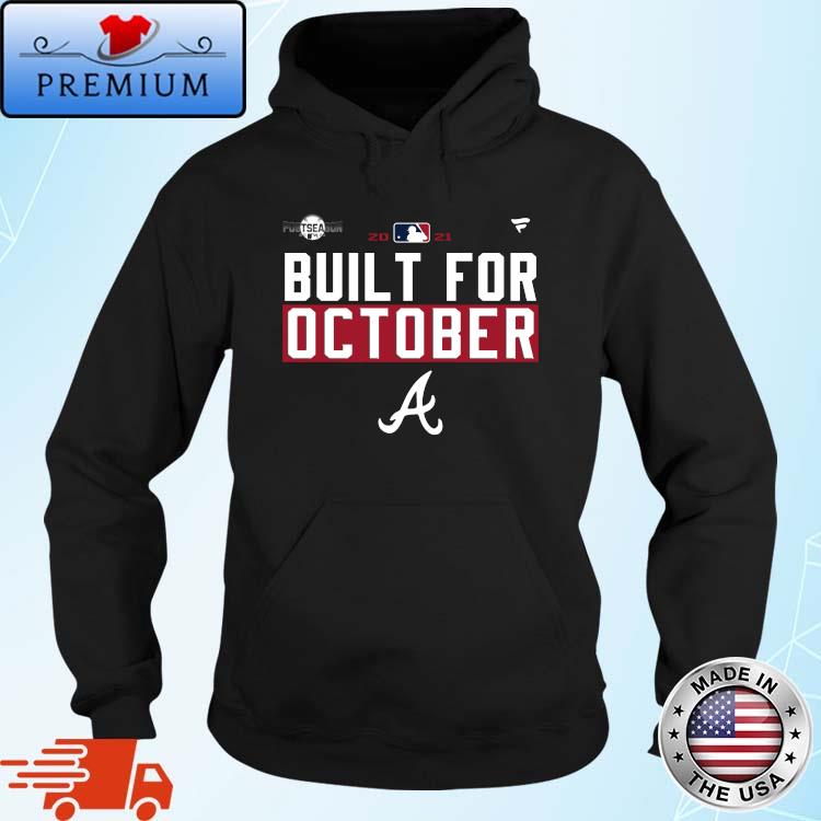 Atlanta Braves Built For October 2021 Postseason T-shirt, hoodie, sweater,  long sleeve and tank top