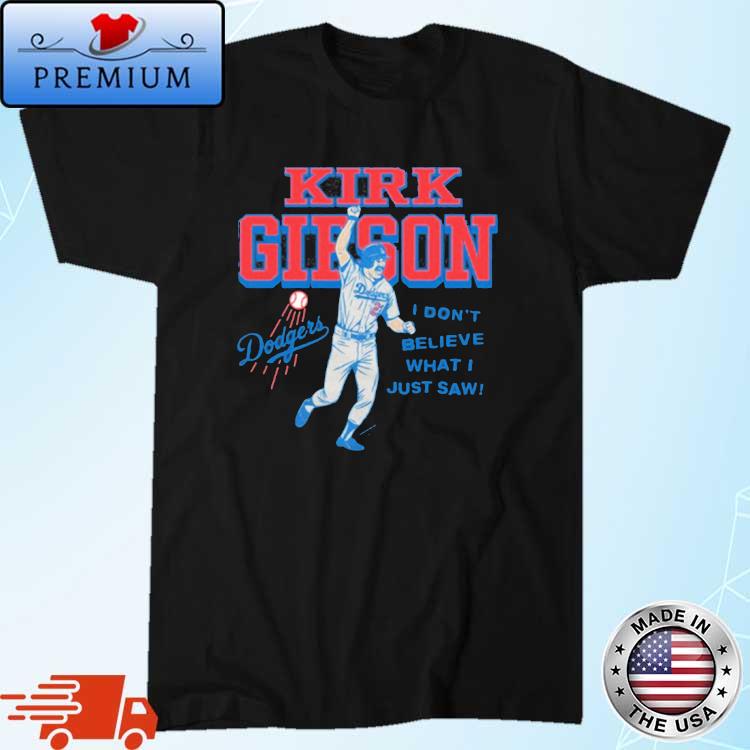 Kirk Gibson i don't believe what i just saw shirt - Guineashirt Premium ™  LLC