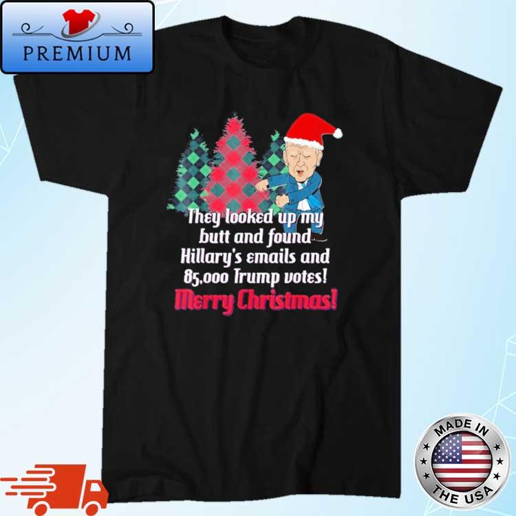 Santa Biden they looked up my butt and found Hillary's emails and 85 000 Trump votes merry Christmas sweater