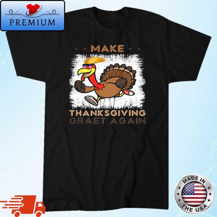 Trump Turkey Make Thanksgiving Great Again shirt