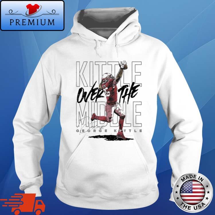 eorge Kittle kittle over the middle shirt, hoodie, sweater and v