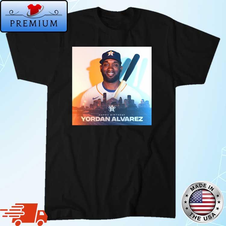 Happy 25th Birthday to Yordan Alvarez Houston Astros Shirt, hoodie,  sweater, long sleeve and tank top