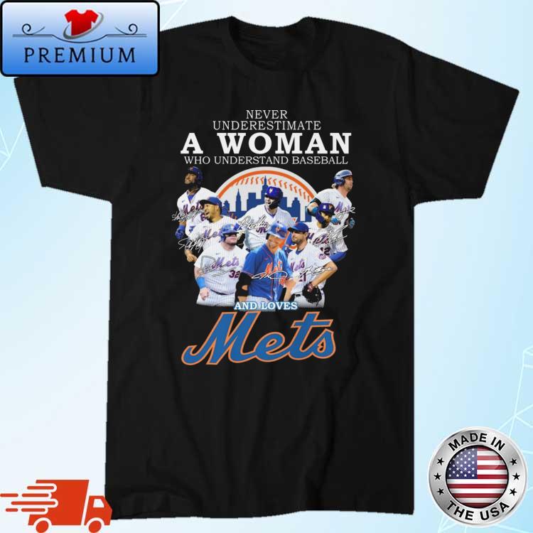 Never Underestimate A Woman Who Understands Baseball And Loves New York  Mets T Shirt