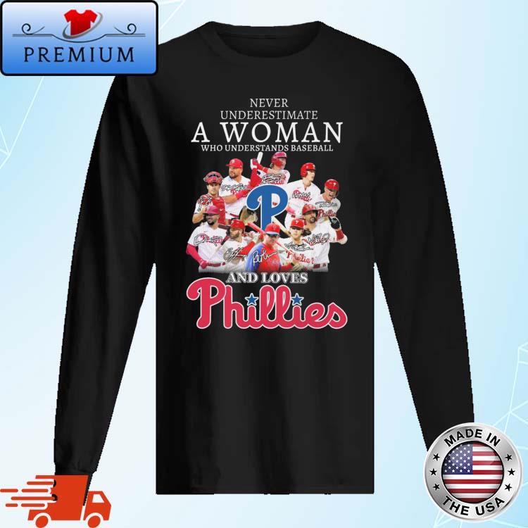 Never Underestimate A Woman Who Understands Baseball And Loves Phillies  T-shirt