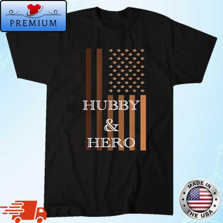 American Flag Hubby ' Hero 2022 Shirt