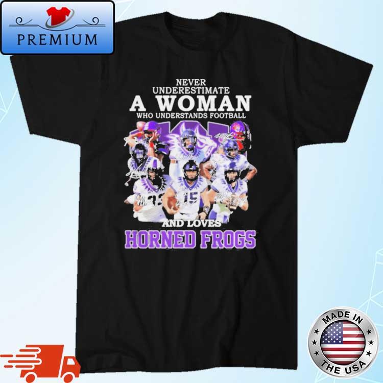 Best never Underestimate A Woman Who Understands Football And Loves Horned Frogs 2022 Signatures Shirt