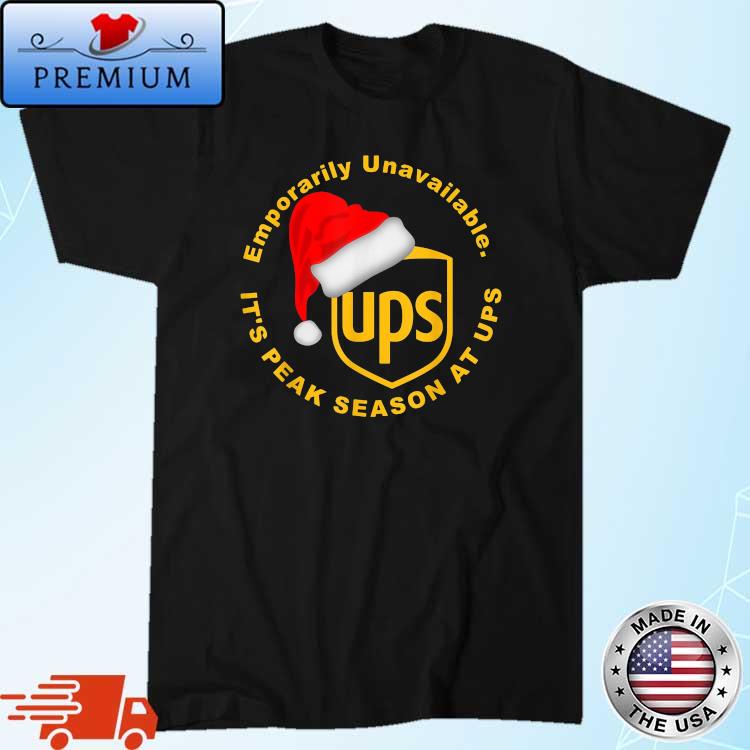 Emporarily Unavailable It's Peak Season At UPS Shirt