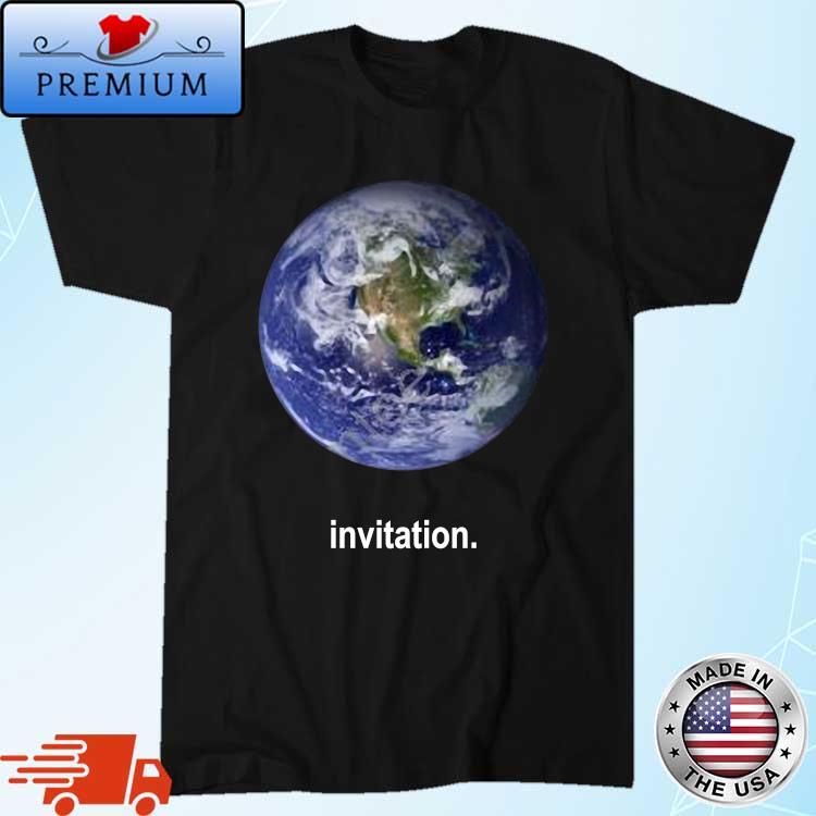 Invitation Earth Shirt
